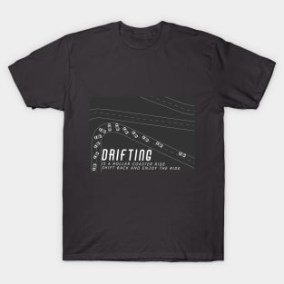 Drifting is a Roller Coaster ride T-Shirt